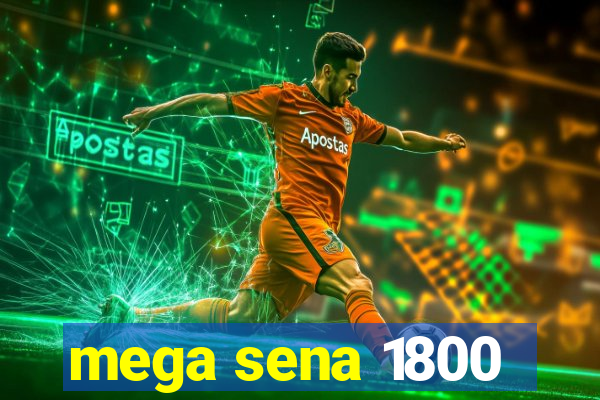 mega sena 1800